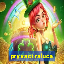 pryvaci raluca